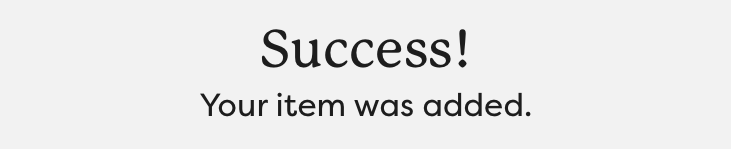Success! Your items were added.