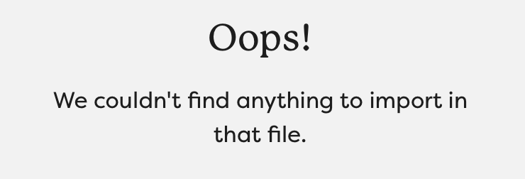 Oops! We couldn't find anything to import in that file.